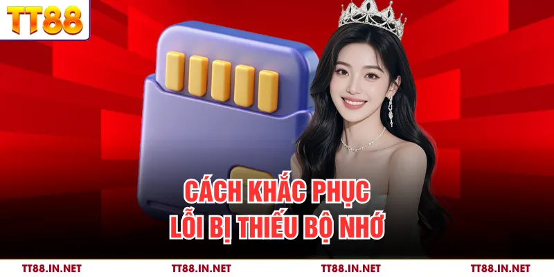 Cách khắc phục lỗi bị thiếu bộ nhớ